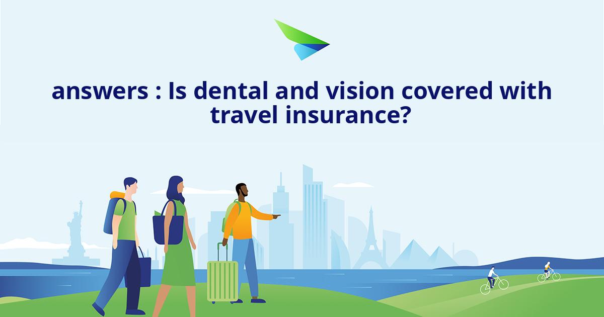 travel insurance with dental coverage